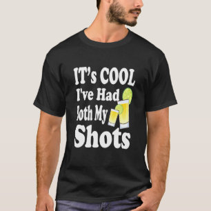 Its Cool Ive Had Both My Shots Vaccinated Tequila T-Shirt