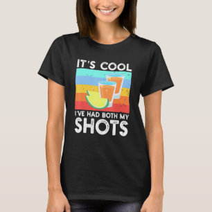 Its Cool Ive Had Both My Shots Vaccinated Tequila T-Shirt