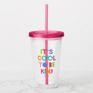 It's Cool To Be Kind Acrylic Tumbler