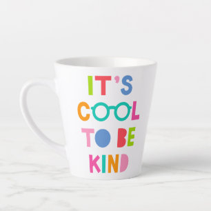 It's Cool To Be Kind Latte Mug