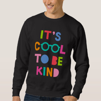 It's Cool To Be Kind Sweatshirt