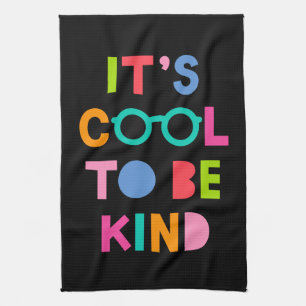 It's Cool To Be Kind Tea Towel