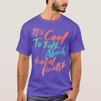 It's Cool To Talk About Mental Health Awareness 26 T-Shirt
