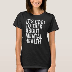 It's Cool To Talk About Mental Health Awareness Da T-Shirt