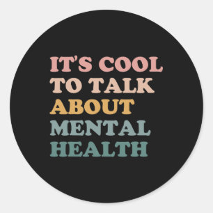 It's Cool To Talk About Mental Health Awareness Ki Classic Round Sticker
