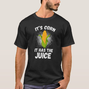 It's Corn,funny Trendy Design Itu2019s Corn It Has T-Shirt