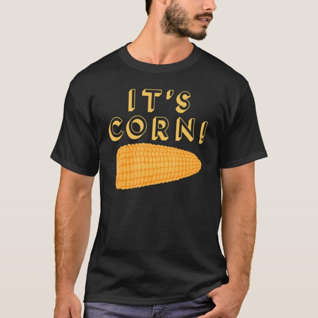 ITS CORN  Meme 2 T-Shirt (Front)