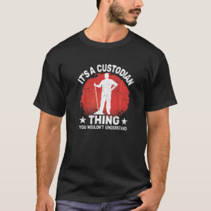 It's custodian Thing for Janitorial School Custodi T-Shirt