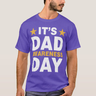 Its Dad Awareness Day Daddy Father Fathers Day vin T-Shirt