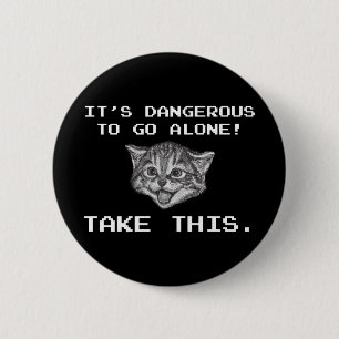 It's Dangerous To Go Alone! Take This 6 Cm Round Badge
