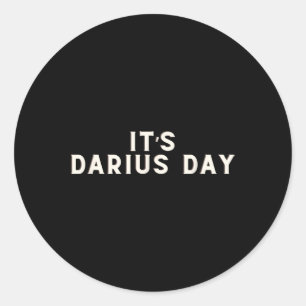 It's Darius Day Funny Meme 1 Classic Round Sticker