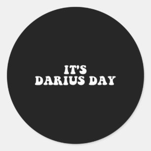 It's Darius Day Funny Meme  Classic Round Sticker