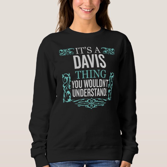 It's Davis Thing You Wouldn't Understand Funny Men Sweatshirt (Front)