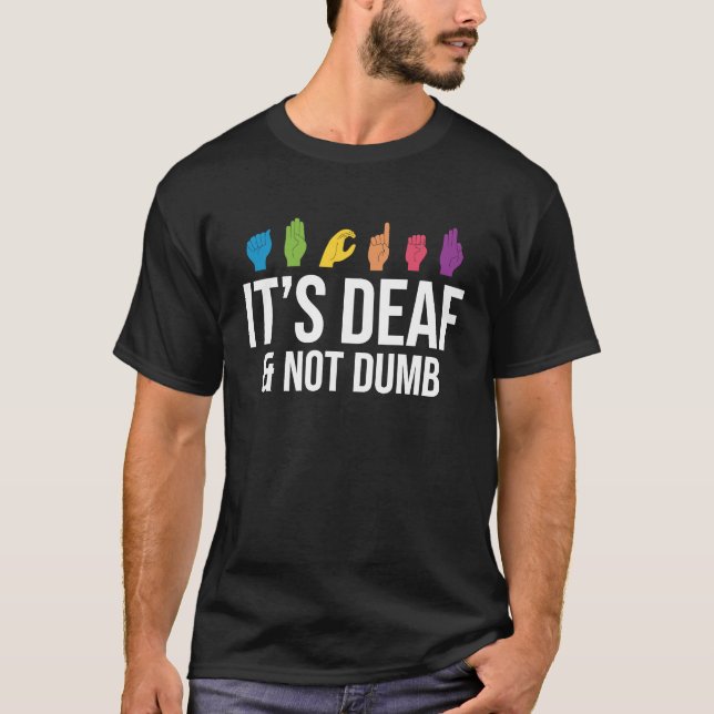 It's Deaf Not Dumb T-Shirt (Front)