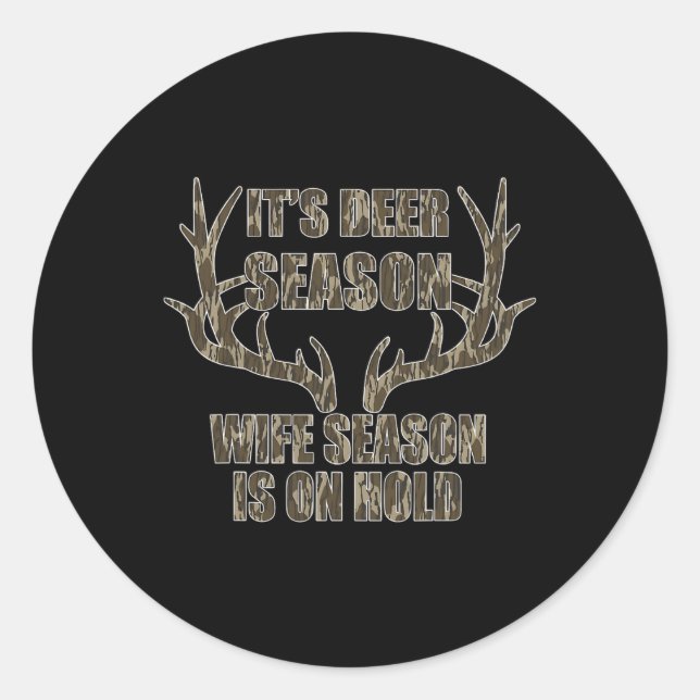 It's Deer Season Wife Season Is On Hold Hunting Se Classic Round Sticker (Front)