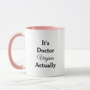 It's Doctor Actually Funny PhD MD Graduation Mug