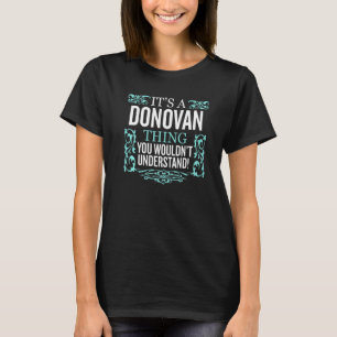 It's Donovan Thing You Wouldn't Understand Funny M T-Shirt