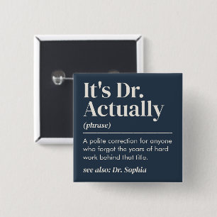 It's Dr. Actually Definition PhD Graduation Navy 15 Cm Square Badge