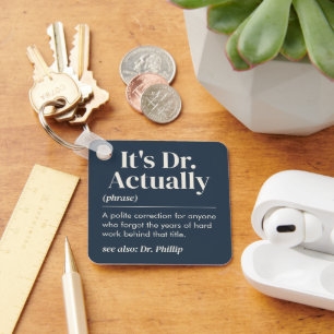 It's Dr. Actually Definition PhD Graduation Navy Key Ring