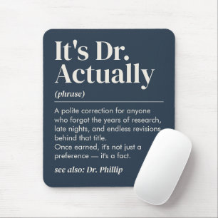 It's Dr. Actually Definition PhD Graduation Navy Mouse Pad