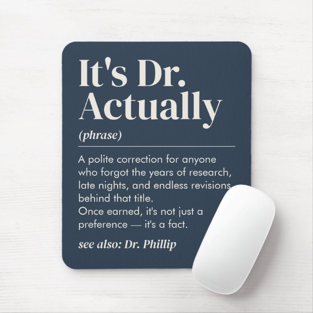 It's Dr. Actually Definition PhD Graduation Navy Mouse Pad (With Mouse)