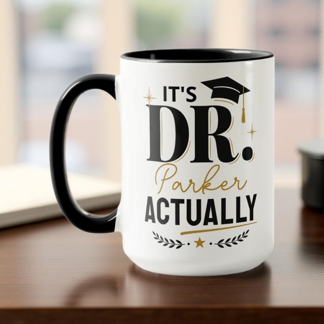 It's Dr Actually! PhD Doctor Graduation Custom Mug (Creator Uploaded)