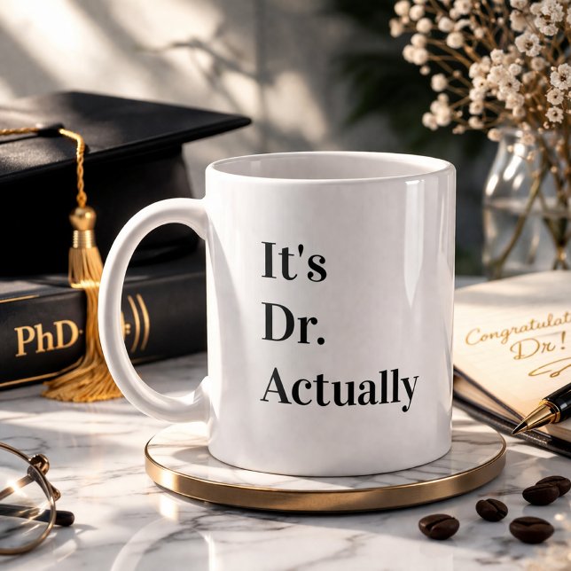 It's Dr Actually Phd Graduation Coffee Mug (Creator Uploaded)