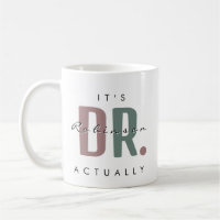 It's Dr. [Custom Name] Actually