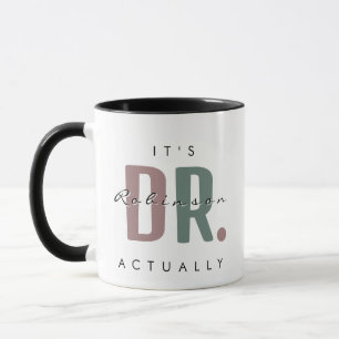 It's Dr. [Custom Name] Actually Mug