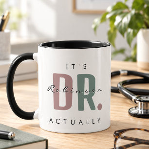 It's Dr. [Custom Name] Actually Mug