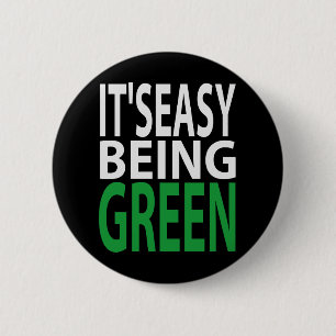 IT'S EASY BEING GREEN 6 CM ROUND BADGE