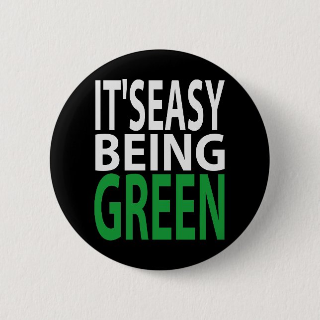 IT'S EASY BEING GREEN 6 CM ROUND BADGE (Front)
