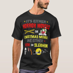 It's Either Horror Movies Or Christmas Movies T-Shirt