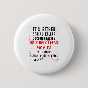 It's Either Serial Killer Documentaries 6 Cm Round Badge