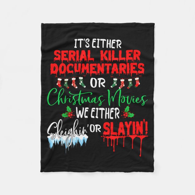 It's Either Serial Killer Doentaries Or Christmas  Fleece Blanket (Front)