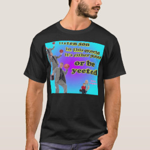 It'S Either Yeet Or Be Yeeted T-Shirt