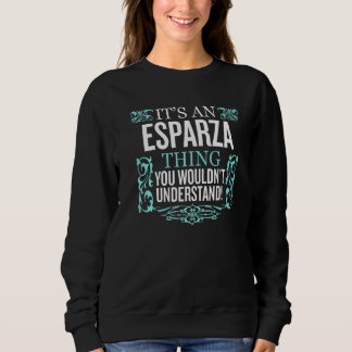 It's Esparza Thing You Wouldn't Understand Funny M Sweatshirt