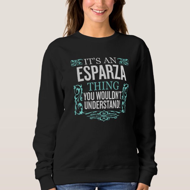 It's Esparza Thing You Wouldn't Understand Funny M Sweatshirt (Front)