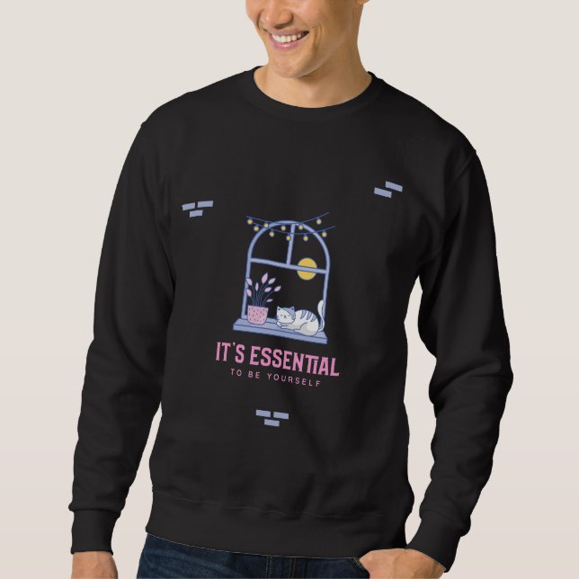 It's Essential To Be You Sweatshirt (Front)
