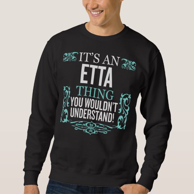 It's Etta Thing You Wouldn't Understand Funny Men  Sweatshirt (Front)