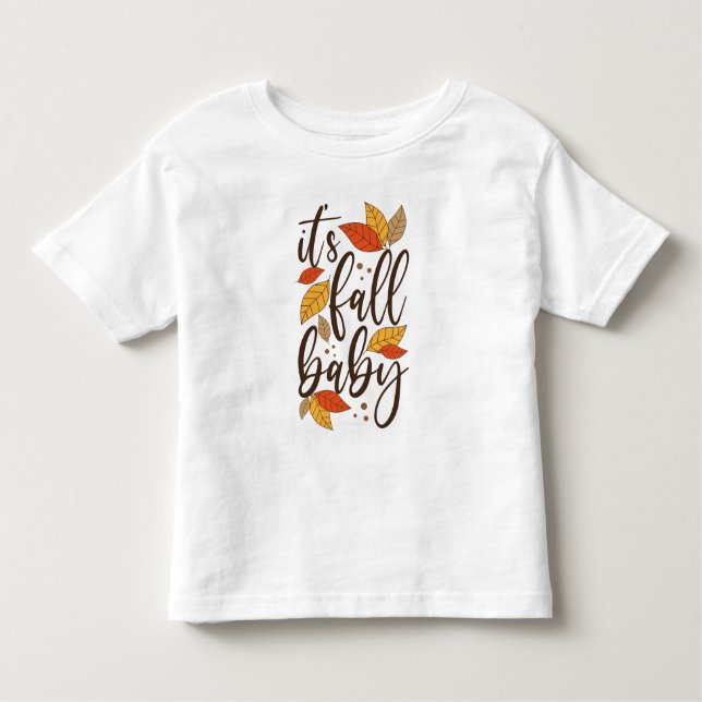 It's Fall Baby Toddler T-Shirt (Front)