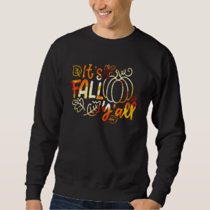 It's Fall Y'all Autumn Leaves Pumpkin Happy Thanks Sweatshirt