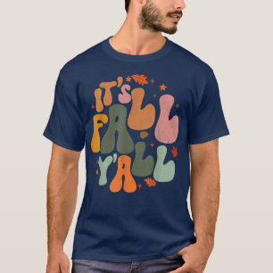 Its Fall Yall Autumn Season Leaves Thanksgiving Gr T-Shirt