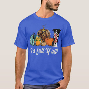 Its Fall Yall Border Collie Thanksgiving Autumn  T-Shirt