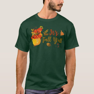 Its Fall Yall Cute Pumpkin Leaves Autumn Fall Seas T-Shirt