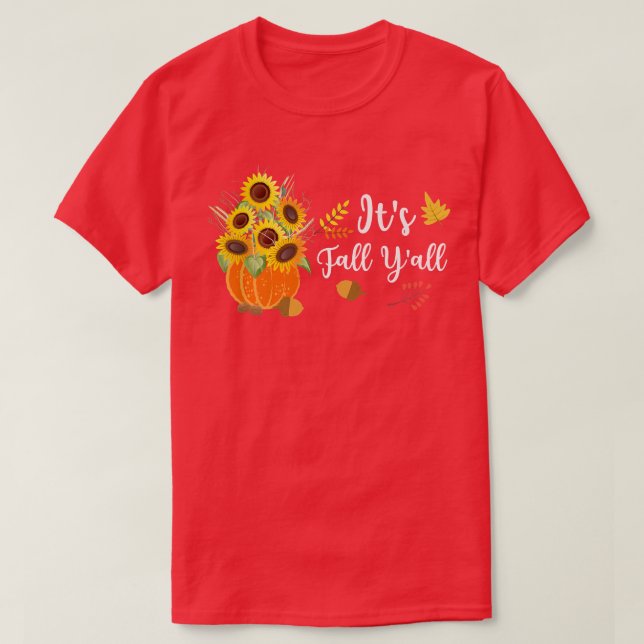 Its Fall Yall Cute Sunflowers Pumpkin Autumn Fall  T-Shirt (Design Front)