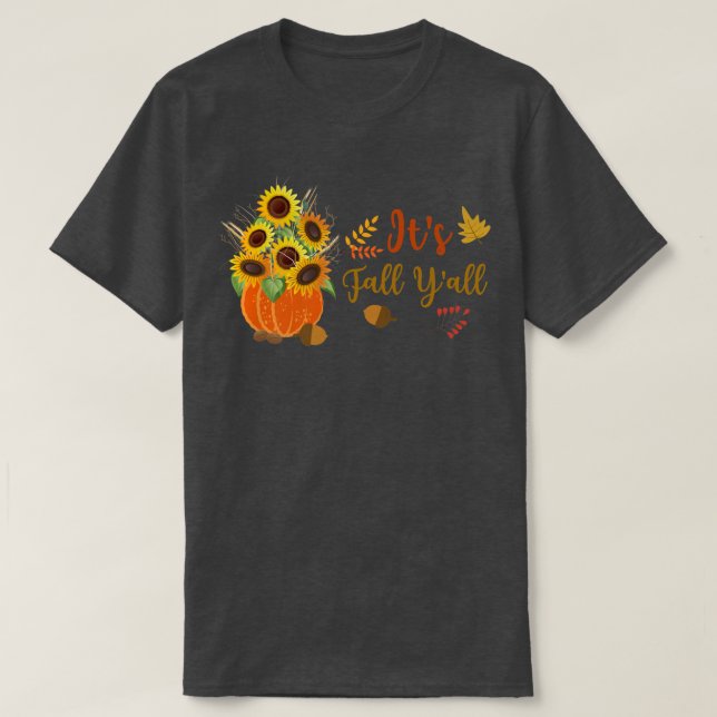 Its Fall Yall Cute Sunflowers Pumpkin Autumn Fall  T-Shirt (Design Front)