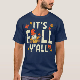 Its Fall Yall Gnome Pumpkin Halloween Thanksgiving T-Shirt