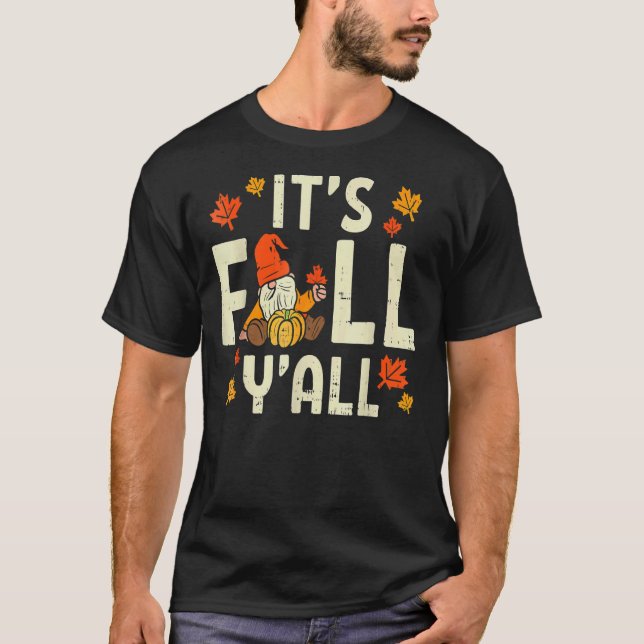 Its Fall Yall Gnome Pumpkin Halloween Thanksgiving T-Shirt (Front)