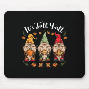Its Fall Y'all Gnomes Thanksgiving  Mouse Pad